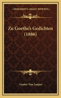 Zu Goethe's Gedichten (1886) 1167378016 Book Cover