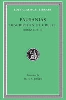 Description of Greece: Bks.VIII, Xxii-X v. 4 (Loeb Classical Library) 0674993284 Book Cover