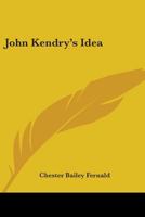 John Kendry's Idea 0548409307 Book Cover