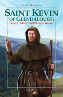 Saint Kevin of Glendalough: Hermit, Abbot, and Miracle Worker (Vision Books) 1621646092 Book Cover