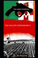 The Lubeck Diversion: The Coulter Confessions: V 1916176682 Book Cover