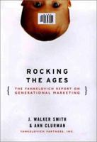 Rocking the Ages: The Yankelovich Report of Generational Marketing 0887309003 Book Cover