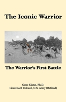 The Iconic Warrior: The Warrior's First Battle: The Warriors First Battle 1956904212 Book Cover