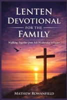 Lenten Devotional for the Family: Walking Together from Ash Wednesday to Easter B0GHWCCBQC Book Cover