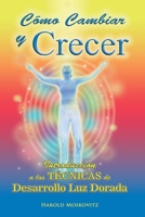 Como Cambiar y Crecer: Como eliminar miedos y desarrollar confianza B08SJ1H71V Book Cover