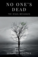 No One's Dead: The Jesus Messages 1786772523 Book Cover