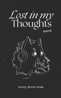 Lost in my Thoughts: Poetry B0FR17J8WP Book Cover