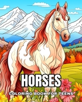 Horses Coloring Book for Teens: Coloring Pages for Girls and Horse Lovers for Fun and Relaxation B0CV2W31PW Book Cover