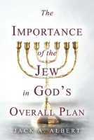 The Importance of the Jew in God’s Overall Plan B0C6Z9B5CG Book Cover