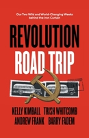 Revolution Road Trip: Our Two Wild and World-Changing Weeks behind the Iron Curtain 1544529058 Book Cover