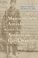 Mennonites, Amish, and the American Civil War 0801886724 Book Cover