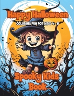 Happy Halloween: Coloring Fun for Kids 4-8: Spooky Kids Book | Activity Fun Book Kids will Love B0CDNPQPCY Book Cover