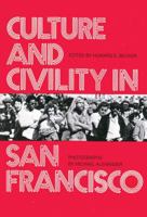 Culture and Civility in San Francisco (Transaction/Society Book Series) 0878555684 Book Cover