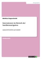 Innovationen im Bereich der Satellitennavigation: Assisted-GPS, EGNOS und GALILEO 3640282833 Book Cover