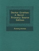 Doctor Grattan: A Novel 1142003701 Book Cover