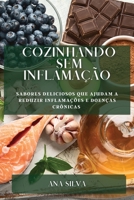 Cozinhando sem Inflamação: Sabores deliciosos que ajudam a reduzir inflamações e doenças crônicas 1783813806 Book Cover