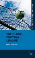 The Global Football League: Transnational Networks, Social Movements and Sport in the New Media Age (Global Culture and Sport Series) 1349324426 Book Cover