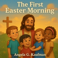 The First Easter Morning B0FLVPNC36 Book Cover