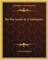 The Boy Scouts in a Submarine: or, Searching an Ocean Floor 1515399745 Book Cover