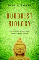 Buddhist Biology: Ancient Eastern Wisdom Meets Modern Western Science 0190844337 Book Cover