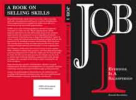 JOB 1 Everyone Is A Salesperson: Selling skills are the foundation of all organization and any job. 0999861816 Book Cover