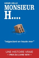 MONSIEUR H. Négociant en haute mer: PRIX DU LIVRE 1974 Gentlemen Contrebandier Histoire vraie Livre roman Autobiographie en français (M. H.) (French Edition) 919903400X Book Cover