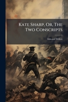 Kate Sharp, Or, The Two Conscripts: A Tale Of Chattanooga 1273084004 Book Cover