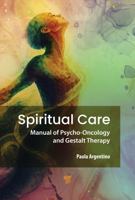 Spiritual Care: Manual of Psycho-Oncology and Gestalt Therapy 9815352350 Book Cover
