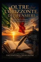 Oltre l'orizzonte dei pensieri: Ci sono parole che nascono dalla mente e ci sono parole che nascono dall'anima. (Italian Edition) B0HC2S9QM6 Book Cover