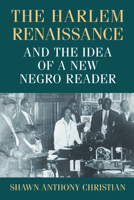 The Harlem Renaissance and the Idea of a New Negro Reader 1625342012 Book Cover