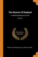 The History Of England: As Well Ecclesiastical As Civil; Volume 4 1019285451 Book Cover
