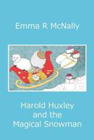 Harold Huxley and the Magical Snowman 0993000576 Book Cover