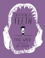 Everything Is Teeth 1101870818 Book Cover