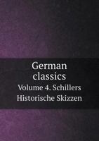 German Classics Volume 4. Schillers Historische Skizzen 5518969023 Book Cover