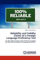 Reliability and Validity Claims of a Foreign Language Proficiency Test: To what degree do the results of the tests support the claim that candidates are language proficient? 384841788X Book Cover