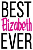 Best Elizabeth Ever: 6x9 College Ruled Line Paper 150 Pages 1072617099 Book Cover