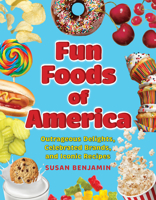 Fun Foods of America: A History of Iconic Delights, Famous Brands, and Legendary Tastemakers 1493074679 Book Cover