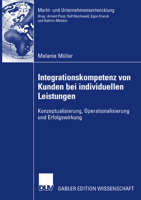Integrationskompetenz Von Kunden Bei Individuellen Leistungen: Konzeptualisierung, Operationalisierung Und Erfolgswirkung 3835007823 Book Cover