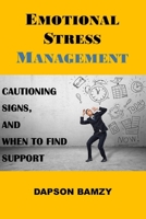 Emotional Stress Management: Emotional Stress Cautioning Signs and When to Find Support B0BW28MLDP Book Cover