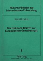 Der Tuerkische Beitritt Zur Europaeischen Gemeinschaft: Auswirkungen Auf Die Entwicklung Der Tuerkei Am Beispiel Der Chemieindustrie Und Die Außenpoli 3631419384 Book Cover