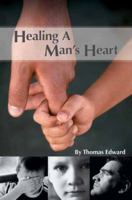 Healing a Man's Heart 1603831460 Book Cover