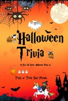 Halloween Trivia: 13 Fun and Scary Halloween Facts to Trick (or Treat) Your: Facts of Halloween B08JDTNGDH Book Cover