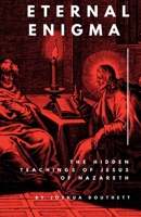 Eternal Enigma: The Hidden Teachings Of Jesus Of Nazareth B0F563D232 Book Cover