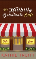 The Hillbilly Debutante Cafe 1618620894 Book Cover