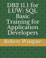 DB2 11.1 for Luw: SQL Basic Training for Application Developers 1799060950 Book Cover