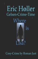 Eric Holler - Where is Lisa?: Gelsen-Crime-Time B0CWV63PR9 Book Cover