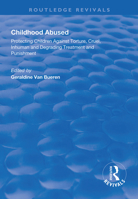 Childhood Abused: Protecting Children Against Torture, Cruel, Inhuman, and Degrading Treatment and Punishment (Programme on the International Rights of the Child Series,) 1138613789 Book Cover