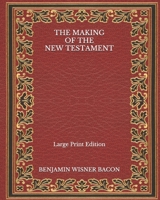 The Making of the New Testament 1519485840 Book Cover