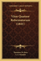 Vitae Quatuor Reformatorum (1841) 1167578759 Book Cover