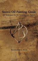 Stem's Oil Painting Guide: Oil Techniques for the Contemporary Painter 149101234X Book Cover